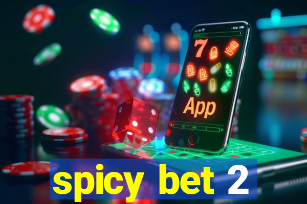 spicy bet 2